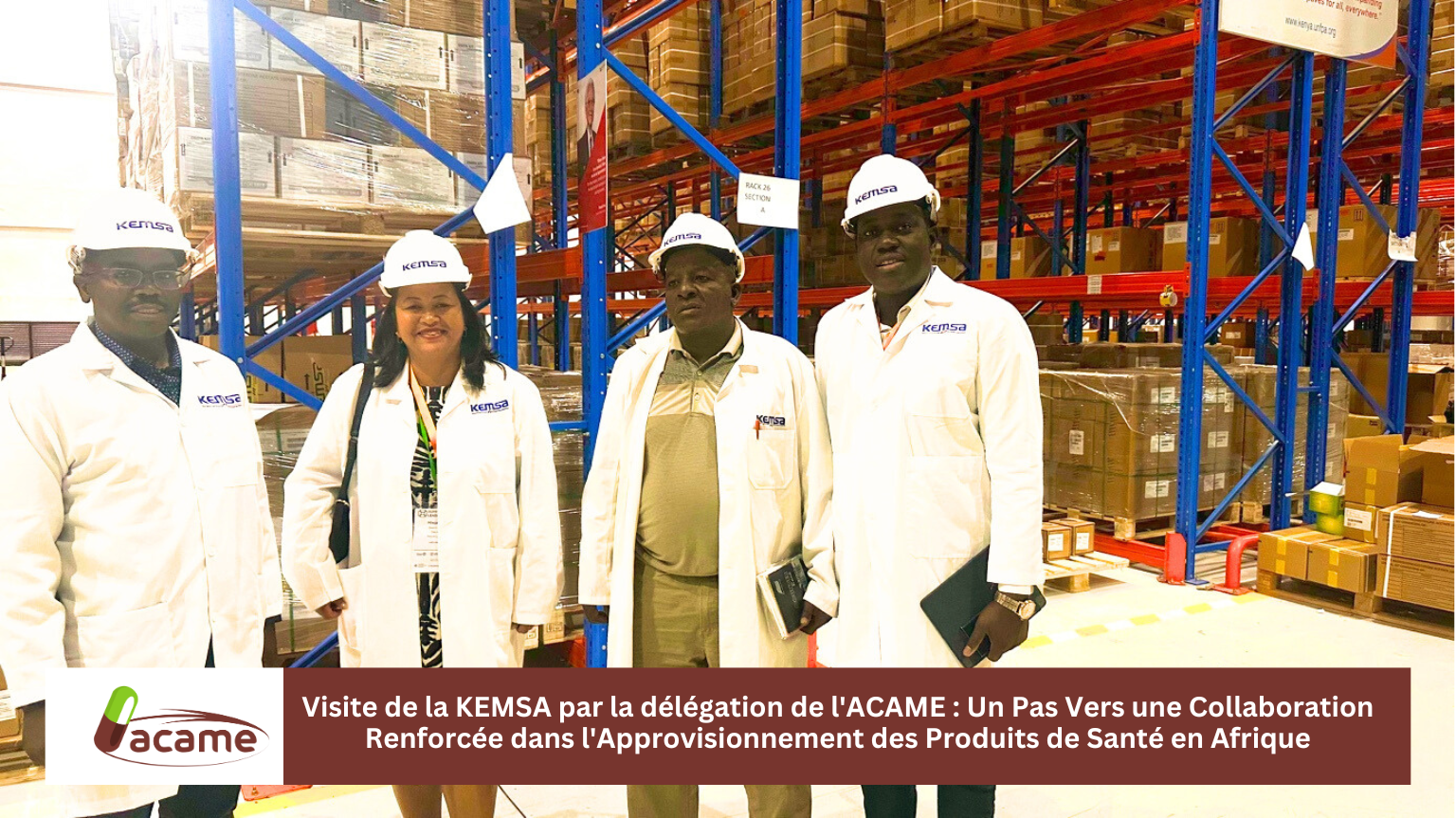 Visite de la KEMSA par la délégation de l'ACAME : Un Pas Vers une Collaboration Renforcée dans l'Approvisionnement des Produits de Santé en Afrique